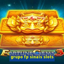 grupo fp sinais slots